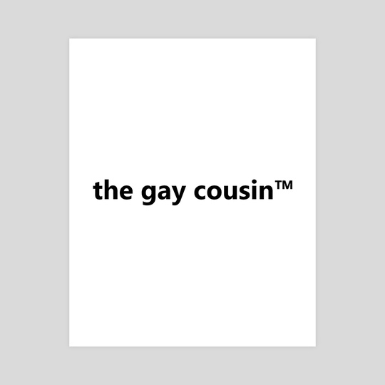 the gay cousin TM  by Talaya Perry